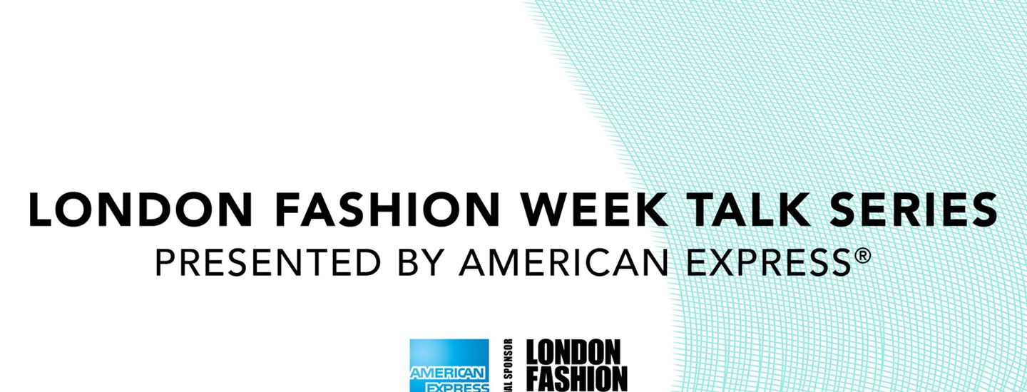 London Fashion Week Talk Series Presented by American Express